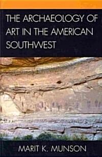 The Archaeology of Art in the American Southwest (Hardcover)