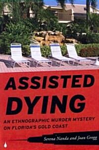 Assisted Dying: An Ethnographic Murder Mystery on Floridas Gold Coast (Paperback)
