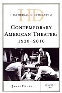 Historical Dictionary of Contemporary American Theater: 1930-2010 2 Volumes (Hardcover)