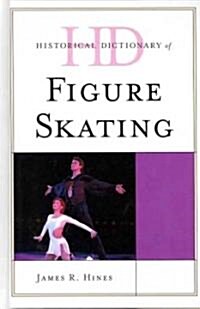 Historical Dictionary of Figure Skating (Hardcover)