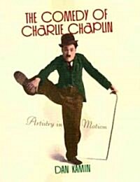 The Comedy of Charlie Chaplin: Artistry in Motion (Paperback)