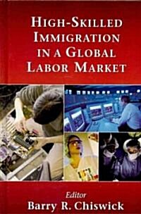 High-Skilled Immigration in a Global Labor Market (Hardcover, New)