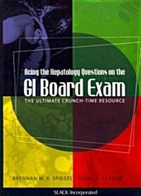 Acing the Hepatology Questions on the GI Board Exam: The Ultimate Crunch-Time Resource (Paperback)