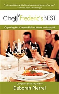 Chef Frederics Best: Capturing His Creative Flair-At Home and Abroad (Hardcover)