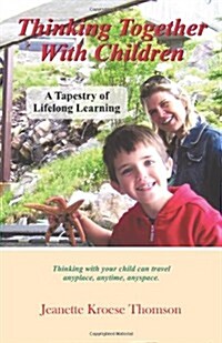 Thinking Together with Children: A Tapestry of Lifelong Learning (Paperback)