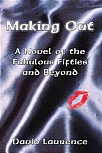 Making Out: A Novel of the Fabulous Fifties and Beyond (Hardcover)