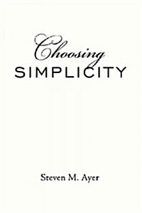 Choosing Simplicity (Paperback)