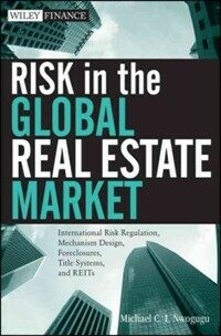 Risk in the global real estate market : international risk regulation, mechanism design, foreclosures, title systems, and REITs