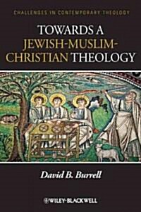 Towards a Jewish-Christian-Muslim Theology (Hardcover)