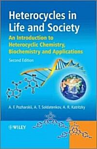 Heterocycles in Life and Society: An Introduction to Heterocyclic Chemistry, Biochemistry and Applications (Paperback, 2)