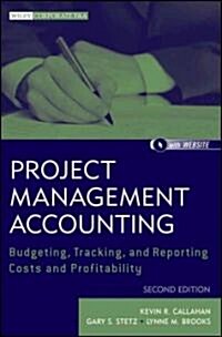Project Management Accounting, with Website: Budgeting, Tracking, and Reporting Costs and Profitability (Hardcover, 2)