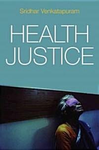 Health Justice : An Argument from the Capabilities Approach (Hardcover)