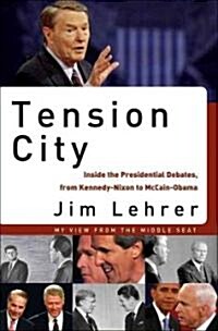 Tension City: Inside the Presidential Debates, from Kennedy-Nixon to Obama-McCain (Audio CD)