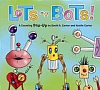 Lots of Bots!: A Counting Pop-Up Book (Hardcover)