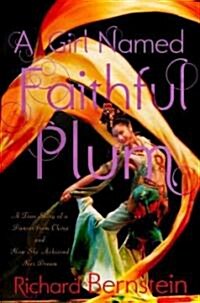 A Girl Named Faithful Plum: The True Story of a Dancer from China and How She Achieved Her Dream (Hardcover)