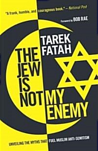 The Jew Is Not My Enemy: Unveiling the Myths That Fuel Muslim Anti-Semitism (Paperback)