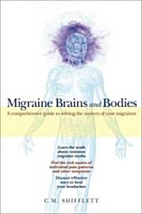 Migraine Brains and Bodies: A Comprehensive Guide to Solving the Mystery of Your Migraines (Paperback)