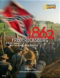 1862: Fredericksburg: A New Look at a Bitter Civil War Battle (Hardcover)