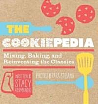 [중고] The Cookiepedia: Mixing Baking, and Reinventing the Classics (Hardcover)