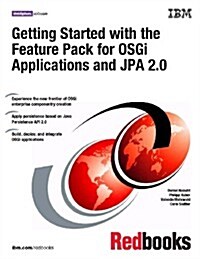 Getting Started With the Feature Pack for Osgi Applications and Jpa 2.0 (Paperback)