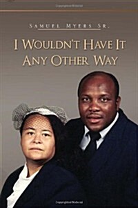 I Wouldnt Have It Any Other Way (Paperback)