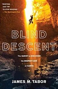 Blind Descent: The Quest to Discover the Deepest Cave on Earth (Paperback)