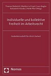 Individuelle Und Kollektive Freiheit Im Arbeitsrecht: Gedachtnisschrift Fur Ulrich Zachert (Hardcover)