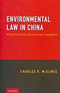 Environmental Law in China: Managing Risk and Ensuring Compliance (Paperback)