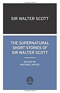 The Supernatural Short Stories of Sir Walter Scott (Paperback)
