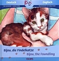 Bijou, Die Findelkatze / Bijou, the Foundling (Hardcover, Bilingual)