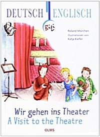 Wir Gehen Ins Theater - A Visit to the Theatre (Hardcover)