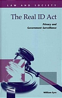 The Real Id ACT: Privacy and Government Surveillance (Hardcover)