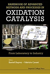 Handbook Of Advanced Methods And Processes In Oxidation Catalysis: From Laboratory To Industry (Hardcover)