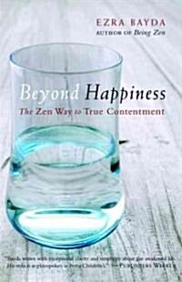 Beyond Happiness: The Zen Way to True Contentment (Paperback)