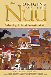 Origins of the ?u: Archaeology in the Mixteca Alta, Mexico (Paperback)