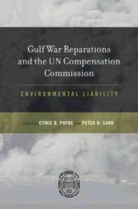Gulf War reparations and the UN Compensation Commission : environmental liability