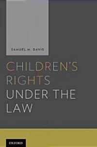 Childrens Rights Under and the Law (Hardcover)