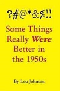 #@*&%!! Some Things Really Were Better in the 1950s (Paperback)