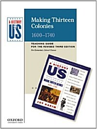 Making Thirteen Colonies Elementary Grades Teaching Guide, a History of Us: Teaching Guide Pairs with a History of Us: Book Two (Paperback, 3)