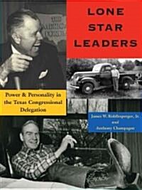 Lone Star Leaders: Power and Personality in the Texas Congressional Delegation (Hardcover)