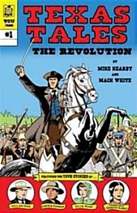 Texas Tales Illustrated: The Revolution: The Revolution (Paperback, First Edition)