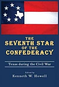 The Seventh Star of the Confederacy: Texas During the Civil War (Paperback)