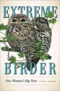 Extreme Birder: One Womans Big Year (Paperback)