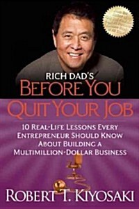 Rich Dads Before You Quit Your Job: 10 Real-Life Lessons Every Entrepreneur Should Know about Building a Million-Dollar Business (Paperback)