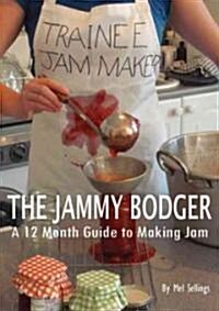 Jam Making Month-by-month : The Jammy Bodgers Guide to Jam Making (Paperback)