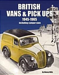 British Vans and Pick Ups : 1945-1965 (Hardcover)