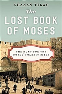 The Lost Book of Moses: The Hunt for the Worlds Oldest Bible (Paperback)