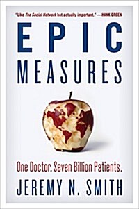 Epic Measures: One Doctor. Seven Billion Patients. (Paperback)