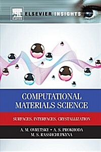 Computational Materials Science: Surfaces, Interfaces, Crystallization (Paperback)