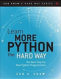 Learn More Python 3 the Hard Way: The Next Step for New Python Programmers (Paperback)